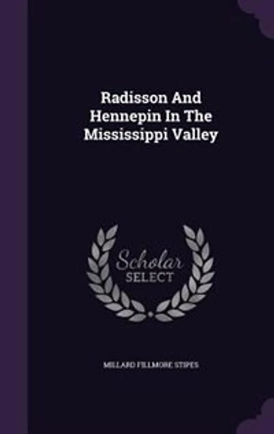 Radisson And Hennepin In The Mississippi Valley