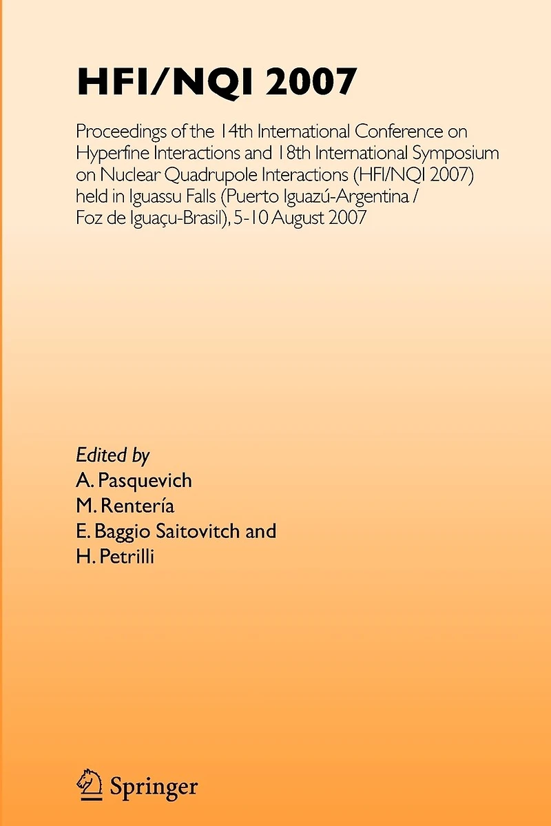 HFI/NQI 2007: Proceedings of the 14th International Conference on Hyperfine Interactions and 18th Symposium Nuclear Quadrupole Interactions, (HFI/NQI 2007) Iguazu Falls, Brazil, 5-10 August, 2007