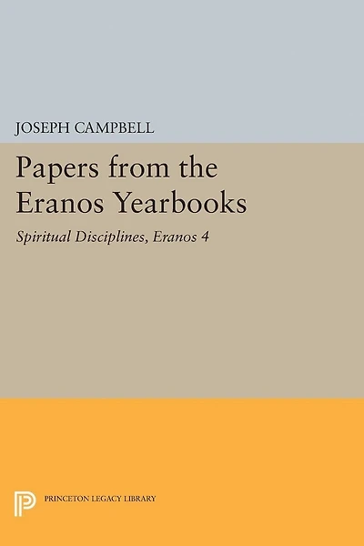 Papers from the Eranos Yearbooks, 4: Spiritual Disciplines