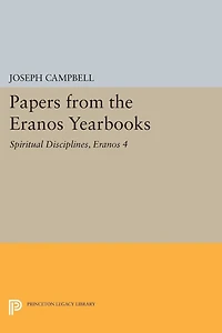 Papers from the Eranos Yearbooks, 4: Spiritual Disciplines