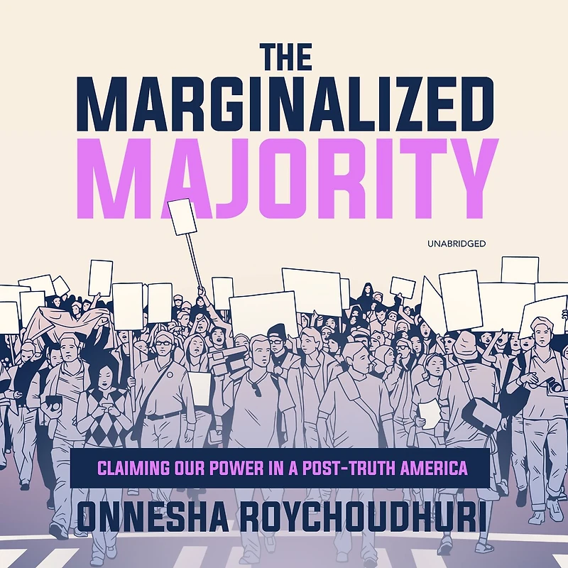 The Marginalized Majority: Claiming Our Power A Post-truth America