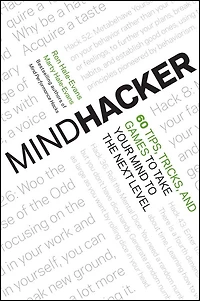 Mindhacker: 60 Tips, Tricks, and Games to Take Your Mind the Next Level