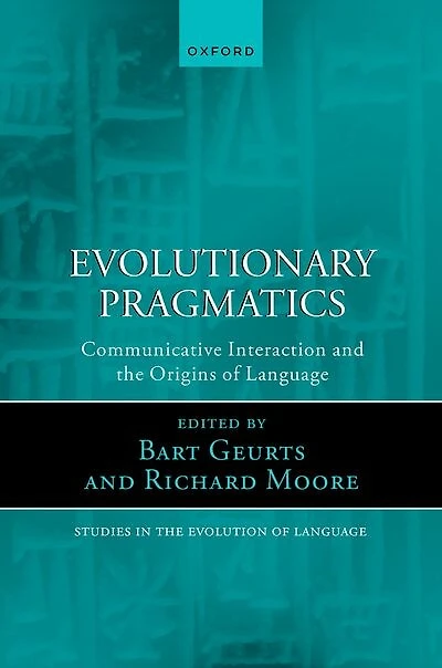 Evolutionary Pragmatics: Communicative Interaction and the Origins of Language