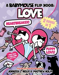 A Babymouse Flip Book: LOVE (Heartbreaker + Puppy Love): (A Graphic Novel)
