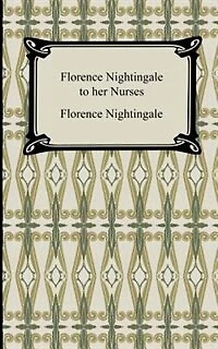 Florence Nightingale to Her Nurses