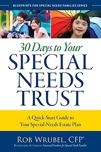 30 Days to Your Special Needs Trust: A Quick-Start Guide to Your Special-Needs Estate Plan