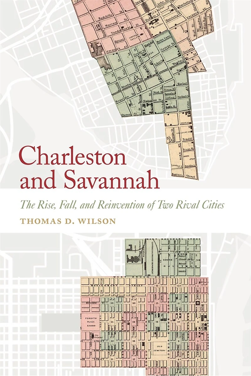 Charleston and Savannah: The Rise, Fall, Reinvention of Two Rival Cities