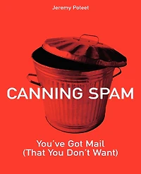 Canning Spam: You've Got Mail (That You Don't Want)