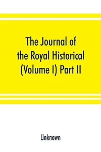 The Journal Of The Royal Historical And Archaeological Association Of Ireland (volume I) Part Ii.