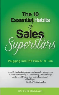 The 10 Essential Habits of Sales Superstars: Plugging Into the Power of Ten