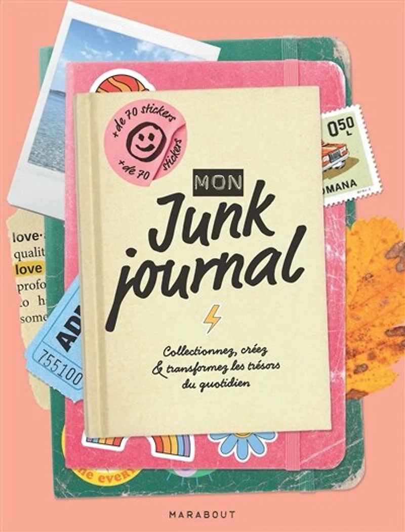 Mon junk journal: collectionnez, créez & transformez les trésors du quotidien