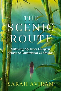 The Scenic Route: Following My Inner Compass Across 12 Countries in 12 Months
