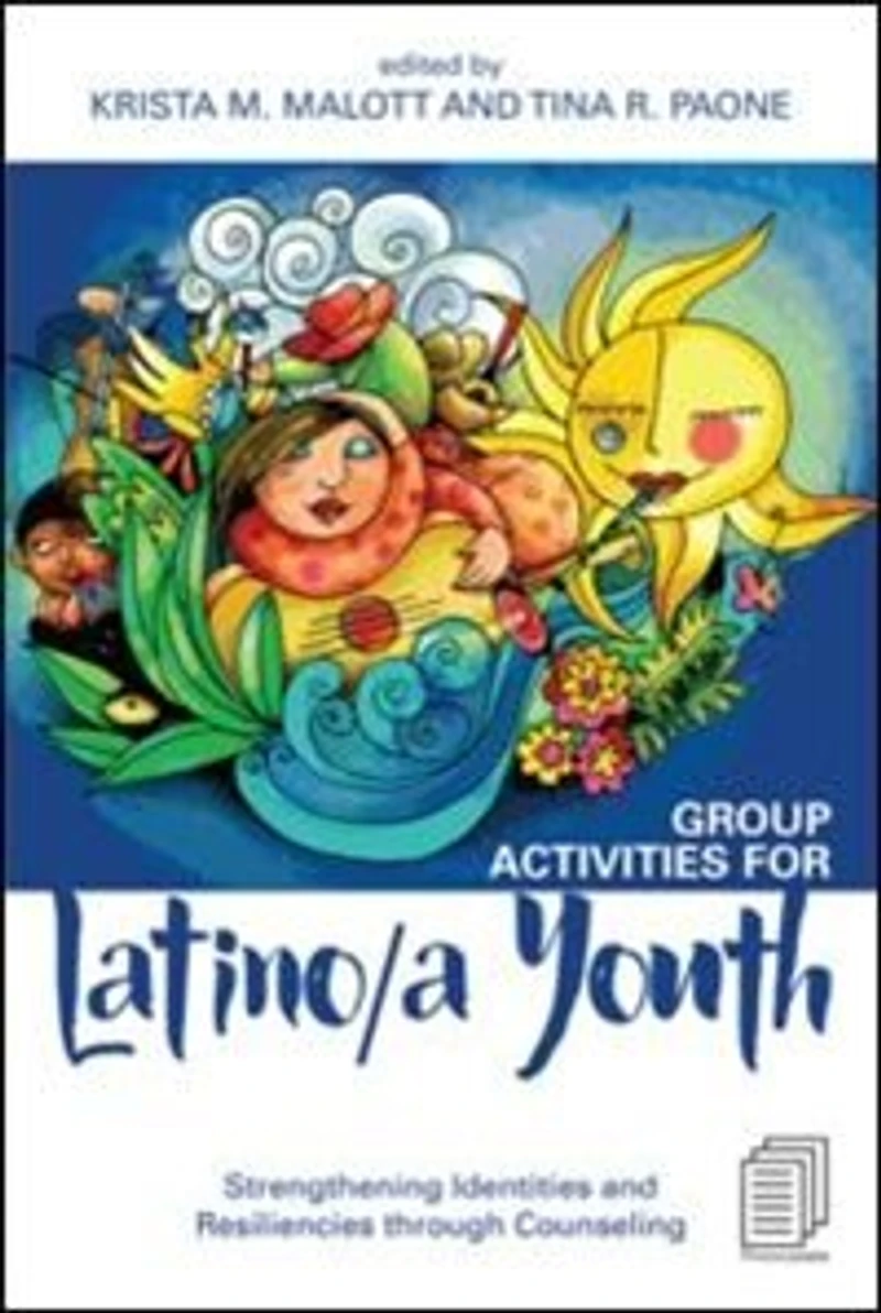 Group Activities for Latino/a Youth: Strengthening Identities and Resiliencies through Counseling