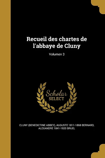 Recueil des chartes de l'abbaye de Cluny; Volumen 3