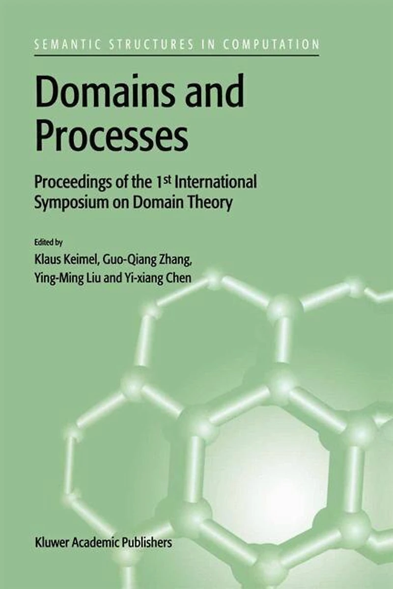 Domains and Processes: Proceedings Of The 1st International Symposium On Domain Theory Shanghai, China, October 1999