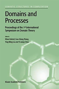 Domains and Processes: Proceedings Of The 1st International Symposium On Domain Theory Shanghai, China, October 1999