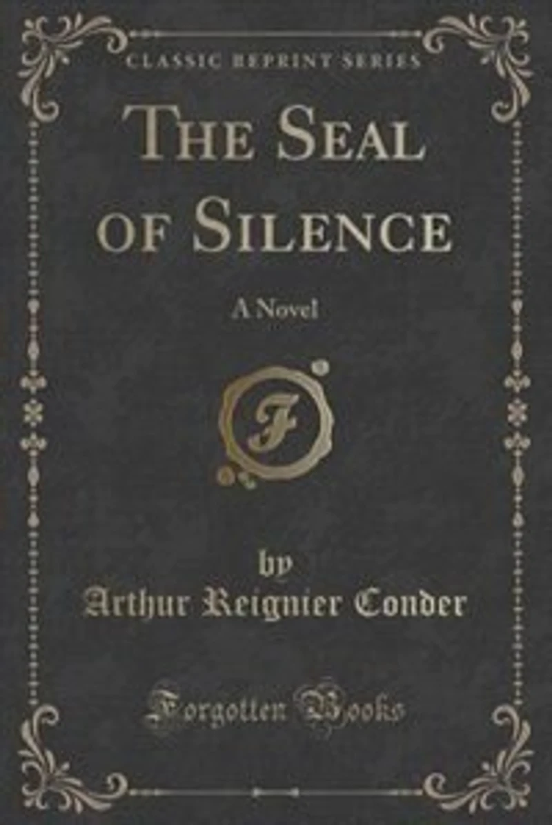 The Seal of Silence: A Novel (Classic Reprint)