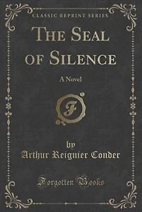 The Seal of Silence: A Novel (Classic Reprint)