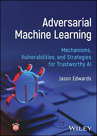 Adversarial Machine Learning: Mechanisms, Vulnerabilities, and Strategies for Trustworthy AI