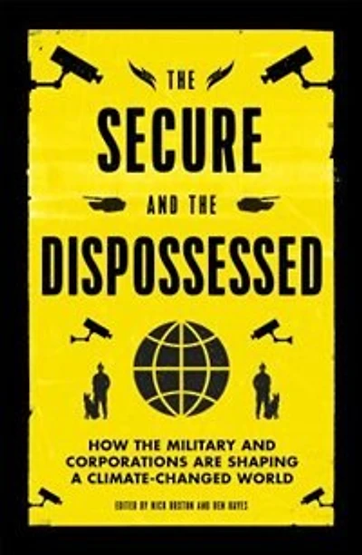 The Secure And Dispossessed: How Military Corporations Are Shaping A Climate-changed World