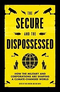The Secure And Dispossessed: How Military Corporations Are Shaping A Climate-changed World