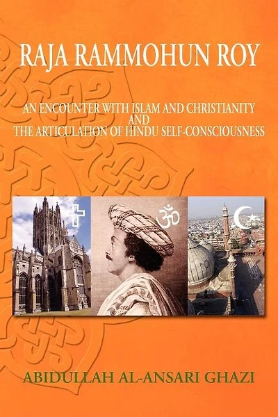 Raja Rammohun Roy: Encounter with Islam and Christianity and The Articulation of Hindu Self-Consciousness