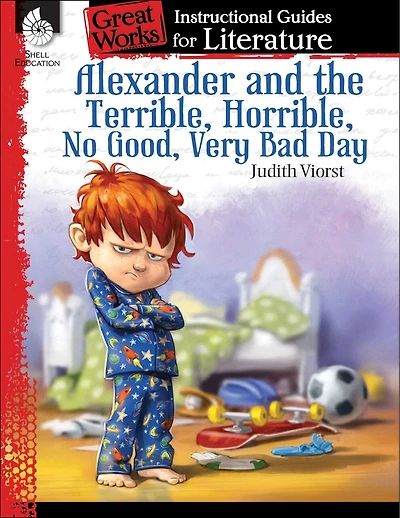 Great Works: Instructional Guides For Literature - Alexander And The Terrible, Horrible, No Good, Very Bad Day