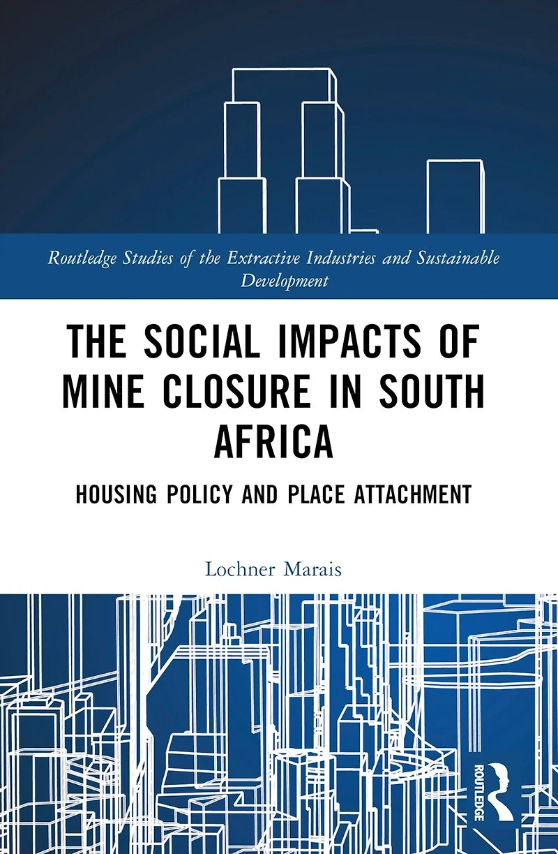 The Social Impacts of Mine Closure South Africa: Housing Policy and Place Attachment