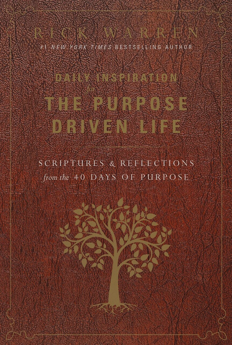 Daily Inspiration for the Purpose Driven Life: Scriptures and Reflections from 40 Days of