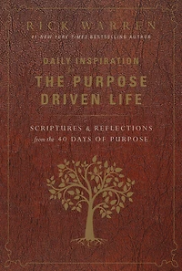 Daily Inspiration for the Purpose Driven Life: Scriptures and Reflections from 40 Days of