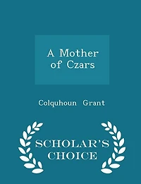 A Mother of Czars - Scholar's Choice Edition