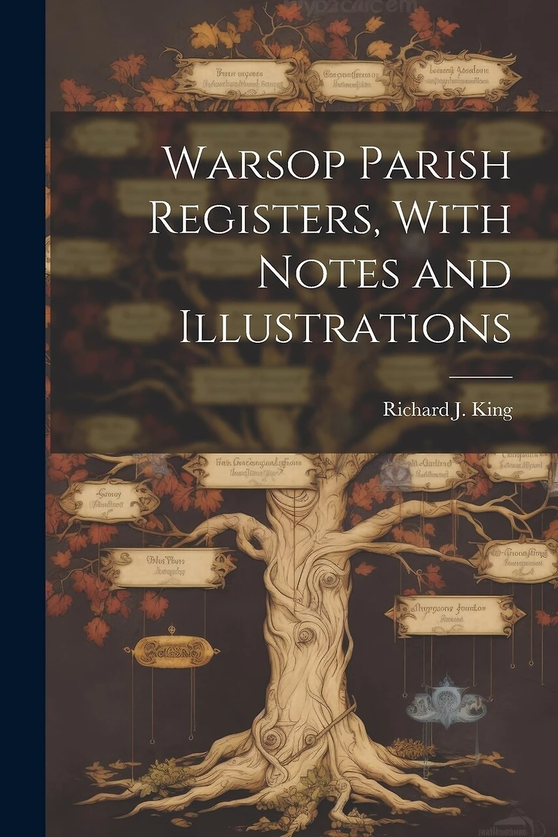 Warsop Parish Registers, With Notes and Illustrations