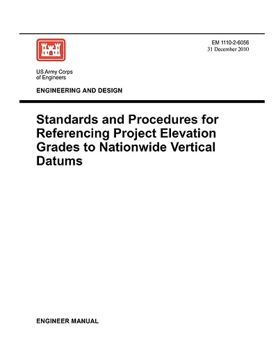 Engineering and Design: Standards and Procedures for Referencing Project Elevation Grades to Nationwide Vertical Datums (EM