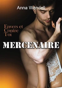 Mercenaire: Envers et contre toi