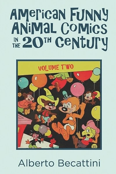 American Funny Animal Comics in the 20th Century: Volume Two