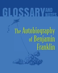 Autobiography of Benjamin Franklin Glossary and Notes: The Autobiography of Benjamin Franklin
