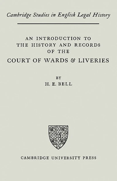 An Introduction to the History and Records of the Courts of Wards and Liveries