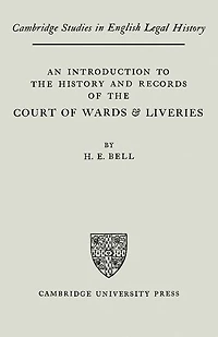 An Introduction to the History and Records of the Courts of Wards and Liveries