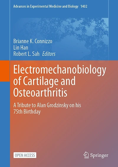 Electromechanobiology of Cartilage and Osteoarthritis: A Tribute to Alan Grodzinsky on his 75th Birthday