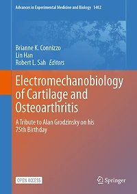 Electromechanobiology of Cartilage and Osteoarthritis: A Tribute to Alan Grodzinsky on his 75th Birthday