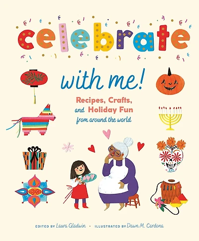 Celebrate With Me!: Recipes, Crafts, And Holiday Fun From Around The World