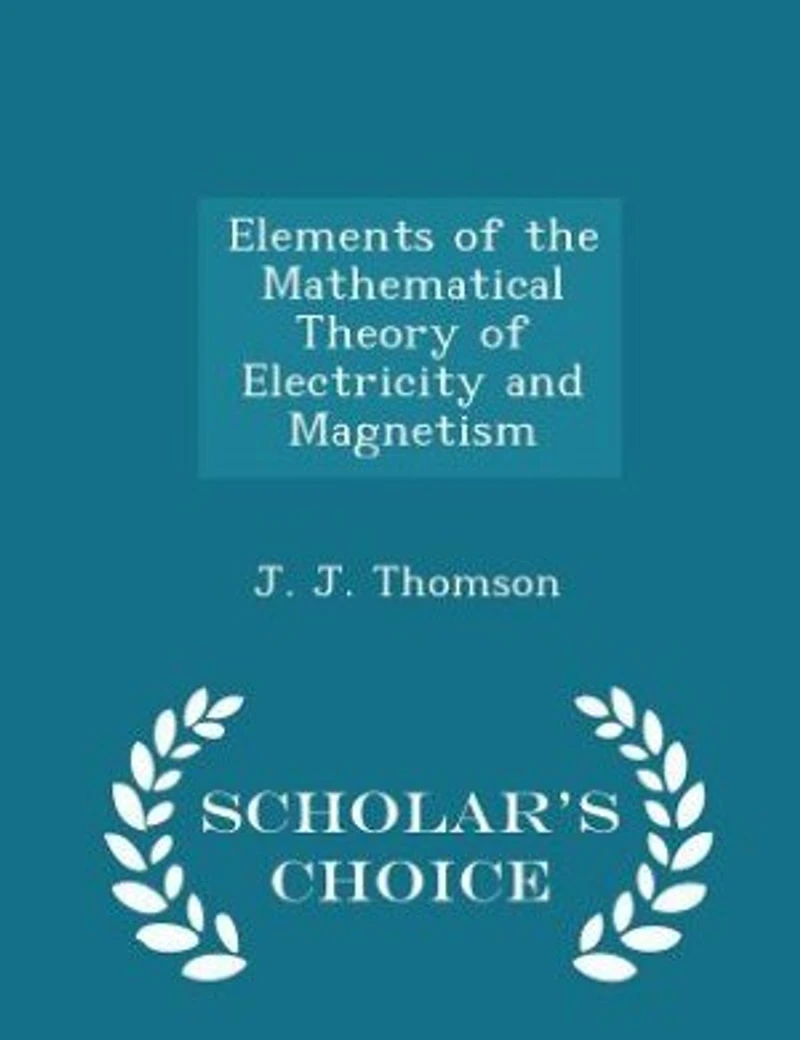 Elements of the Mathematical Theory of Electricity and Magnetism - Scholar's Choice Edition