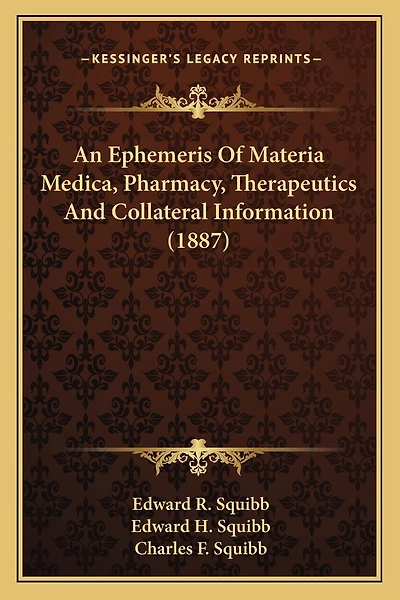 An Ephemeris Of Materia Medica, Pharmacy, Therapeutics And Collateral Information (1887)