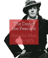 The Day of the Peacock: Style for Men 1963-1973