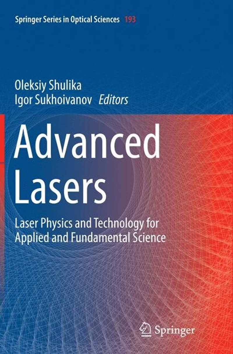 Advanced Lasers: Laser Physics And Technology For Applied Fundamental Science