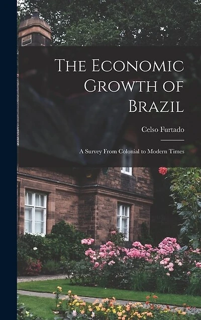 The Economic Growth of Brazil: a Survey From Colonial to Modern Times