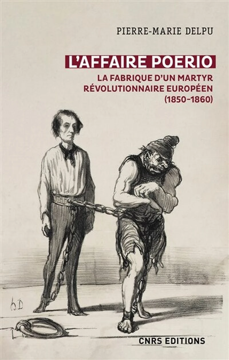 L'affaire Poerio : la fabrique d'un martyr révolutionnaire européen (1850-1860): (1850-1860)