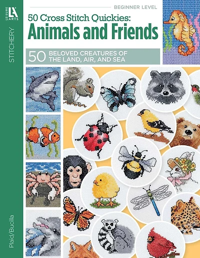 50 Cross Stitch Quickies Animals and Friends: 50 Beloved Creatures of the Land, Air, and Sea