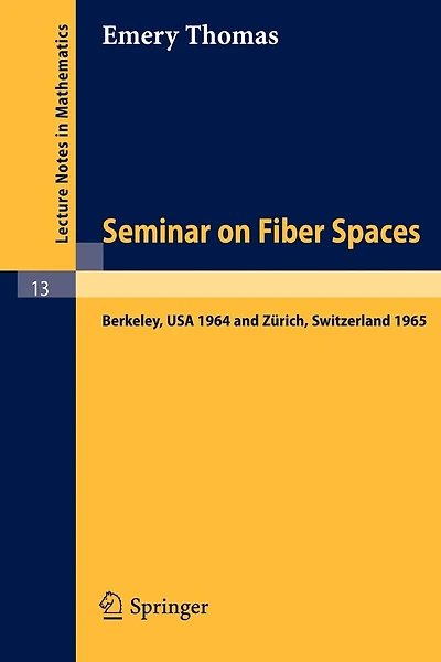 Seminar on Fiber Spaces: Lectures delivered in 1964 in Berkeley and 1965 in Zürich