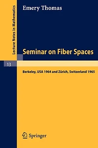 Seminar on Fiber Spaces: Lectures delivered in 1964 in Berkeley and 1965 in Zürich